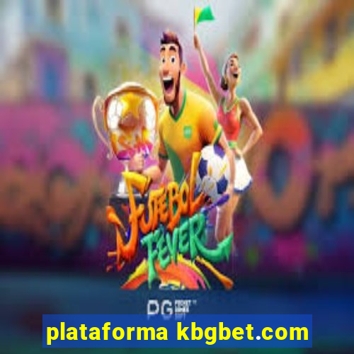 plataforma kbgbet.com